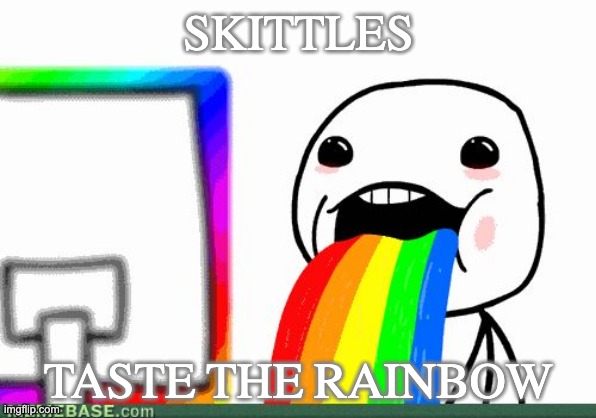 Too Much Minecraft | SKITTLES; TASTE THE RAINBOW | image tagged in too much minecraft | made w/ Imgflip meme maker