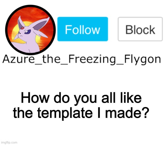 Should I add anything? | How do you all like the template I made? | made w/ Imgflip meme maker