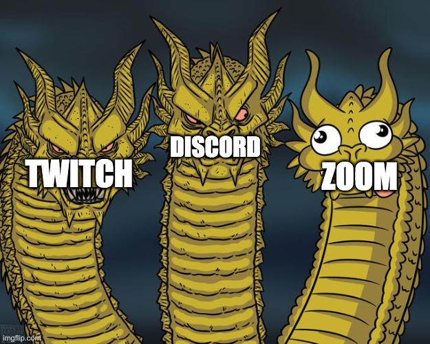 zoom in a nutshell | DISCORD; ZOOM; TWITCH | image tagged in three-headed dragon | made w/ Imgflip meme maker