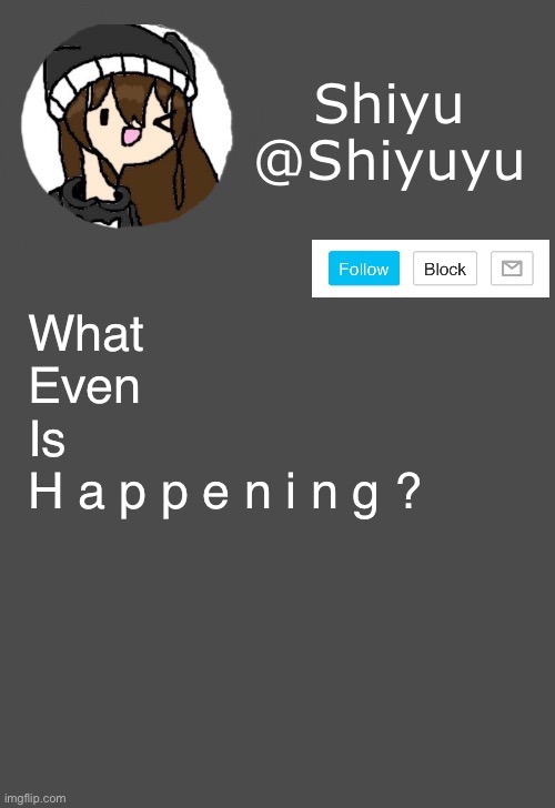You guys are talking about the 30k icon- | What
Even
Is
H a p p e n i n g ? | image tagged in shiyu announcement dark mode | made w/ Imgflip meme maker