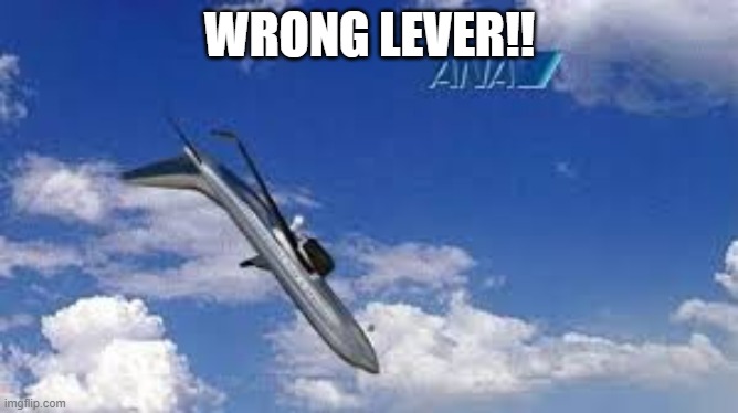 WRONG LEVER!! | image tagged in funny | made w/ Imgflip meme maker