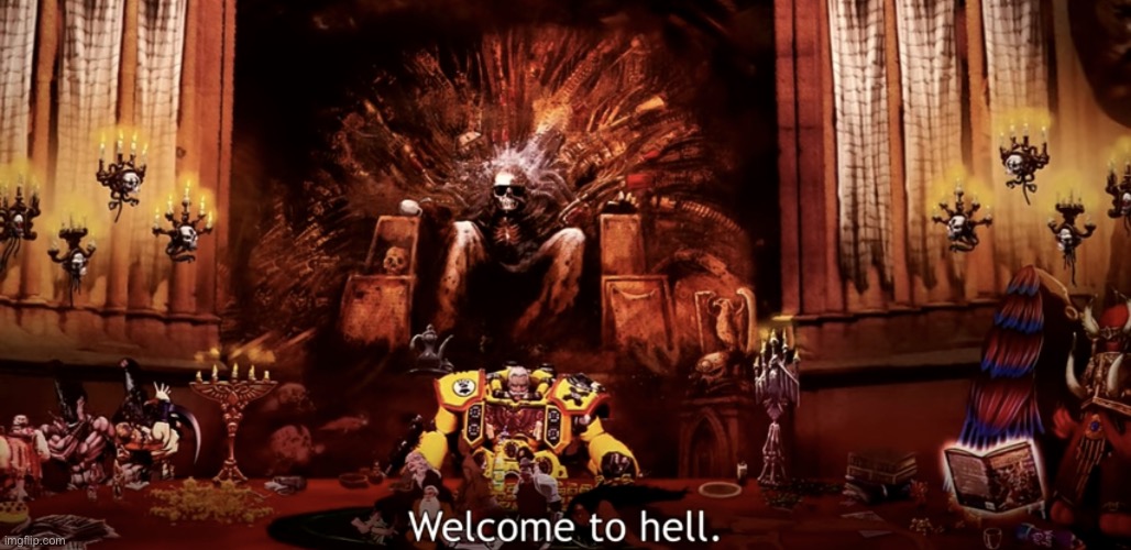 Welcome to hell | image tagged in welcome to hell | made w/ Imgflip meme maker