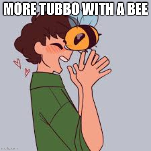 :3 | MORE TUBBO WITH A BEE | made w/ Imgflip meme maker