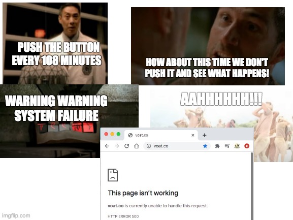 PUSH THE BUTTON EVERY 108 MINUTES; HOW ABOUT THIS TIME WE DON'T PUSH IT AND SEE WHAT HAPPENS! WARNING WARNING SYSTEM FAILURE; AAHHHHHH!!! | made w/ Imgflip meme maker