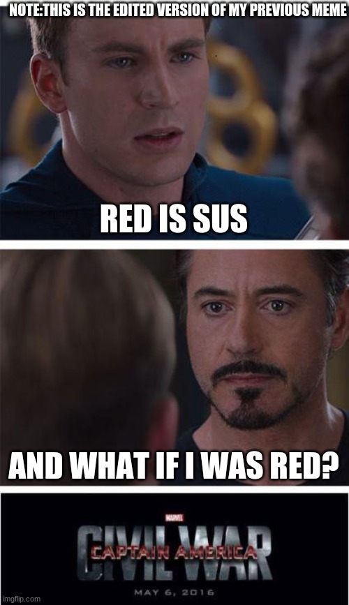 Marvel Civil War 1 | NOTE:THIS IS THE EDITED VERSION OF MY PREVIOUS MEME; RED IS SUS; AND WHAT IF I WAS RED? | image tagged in memes,marvel civil war 1 | made w/ Imgflip meme maker