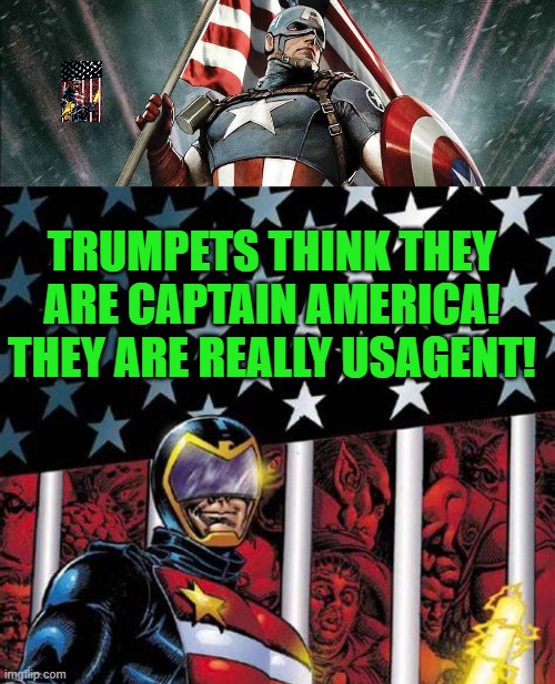 USAgent Trumps | TRUMPETS THINK THEY ARE CAPTAIN AMERICA! THEY ARE REALLY USAGENT! | image tagged in trump,captain america,usagent,usa | made w/ Imgflip meme maker