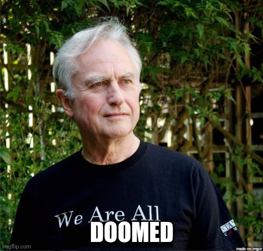 We Are All | DOOMED | image tagged in we are all | made w/ Imgflip meme maker