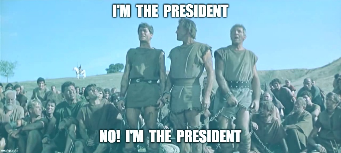 I'm the president | I'M  THE  PRESIDENT; NO!  I'M  THE  PRESIDENT | image tagged in memes | made w/ Imgflip meme maker