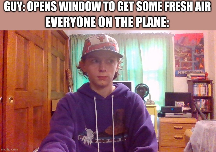 Yes, this is my long waited face reveal | GUY: OPENS WINDOW TO GET SOME FRESH AIR; EVERYONE ON THE PLANE: | image tagged in face reveal,furry | made w/ Imgflip meme maker