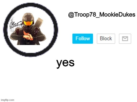 Troop78_MookieDukes | yes | image tagged in troop78_mookiedukes | made w/ Imgflip meme maker