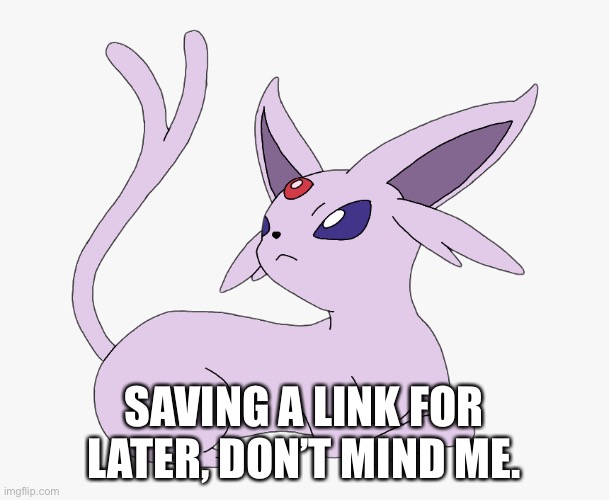 SAVING A LINK FOR LATER, DON’T MIND ME. | made w/ Imgflip meme maker