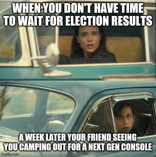 Vanya and Five | WHEN YOU DON'T HAVE TIME TO WAIT FOR ELECTION RESULTS; A WEEK LATER YOUR FRIEND SEEING YOU CAMPING OUT FOR A NEXT GEN CONSOLE | image tagged in vanya and five | made w/ Imgflip meme maker