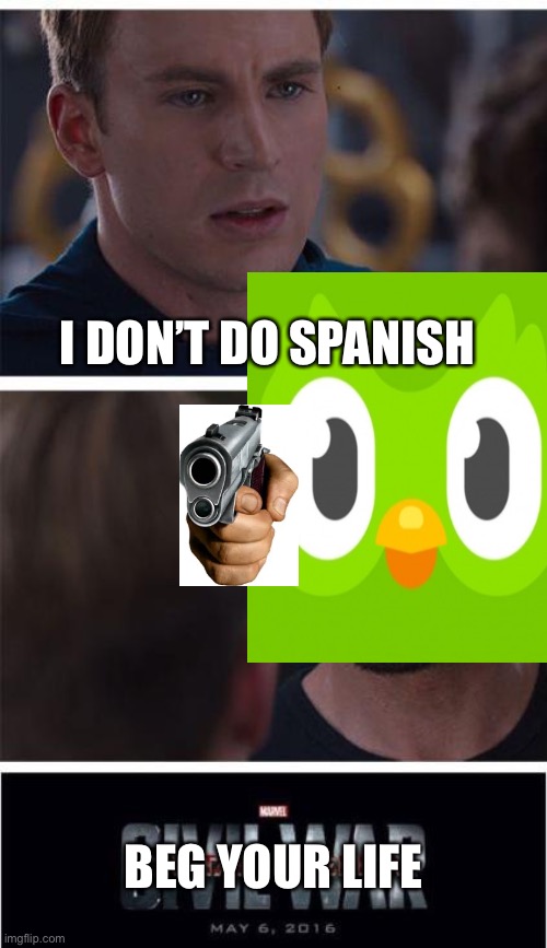 Marvel Civil War 1 | I DON’T DO SPANISH; BEG YOUR LIFE | image tagged in memes,marvel civil war 1 | made w/ Imgflip meme maker