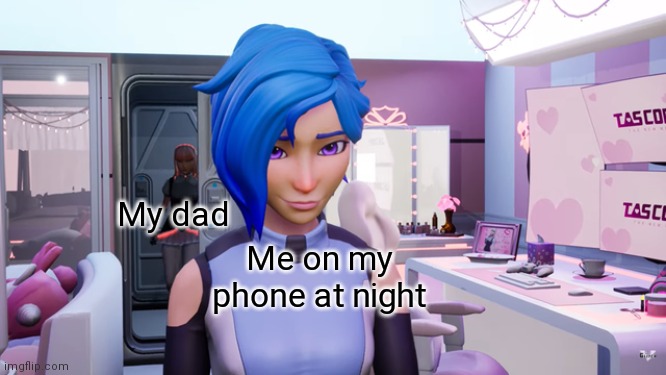 Oh s*it |  My dad; Me on my phone at night | image tagged in evelyn walking up on tari | made w/ Imgflip meme maker