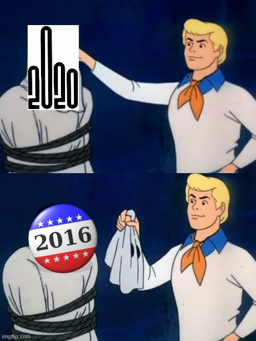 Found this meme, not very good in my opinion but I made it look better | image tagged in scooby doo mask reveal,2020,election 2016,2020 sucks,scooby doo,bad memes | made w/ Imgflip meme maker