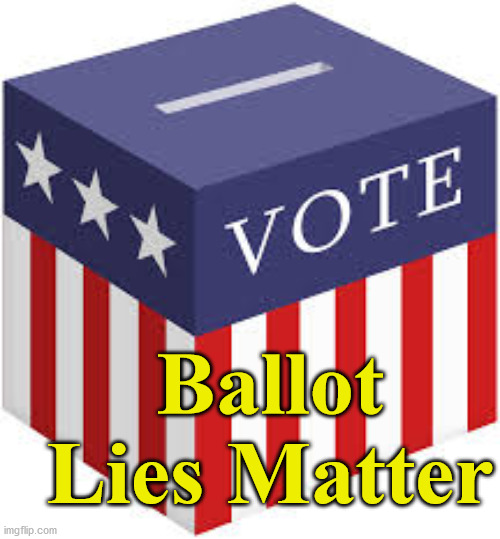 ballot | Ballot Lies Matter | image tagged in ballot | made w/ Imgflip meme maker