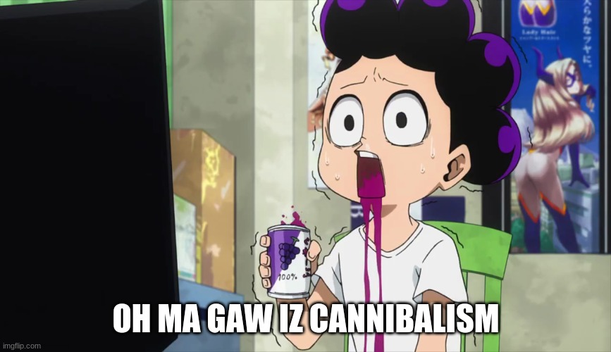 O.O | OH MA GAW IZ CANNIBALISM | image tagged in bnha | made w/ Imgflip meme maker