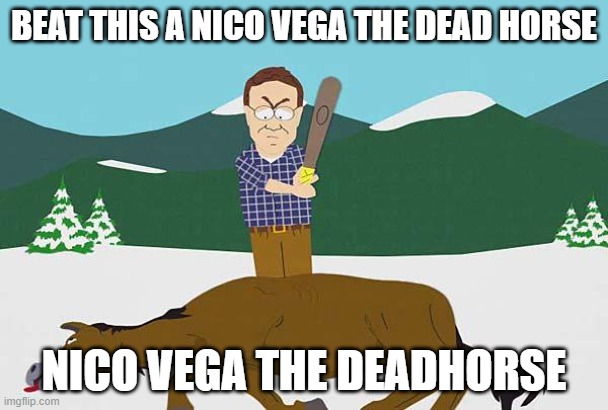 StarNico vega the smile precure and total drama fan in a nutshell | BEAT THIS A NICO VEGA THE DEAD HORSE; NICO VEGA THE DEADHORSE | image tagged in beating a dead horse | made w/ Imgflip meme maker