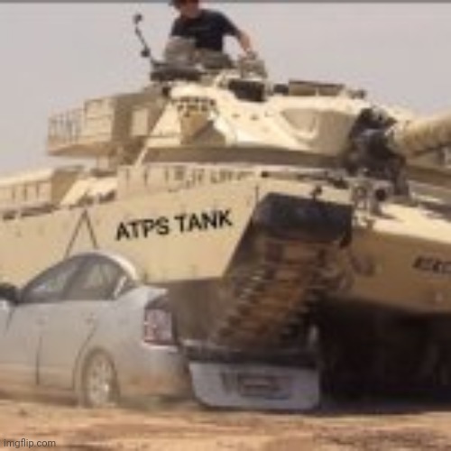 ATPS Tank | image tagged in atps att anti-thot tank | made w/ Imgflip meme maker