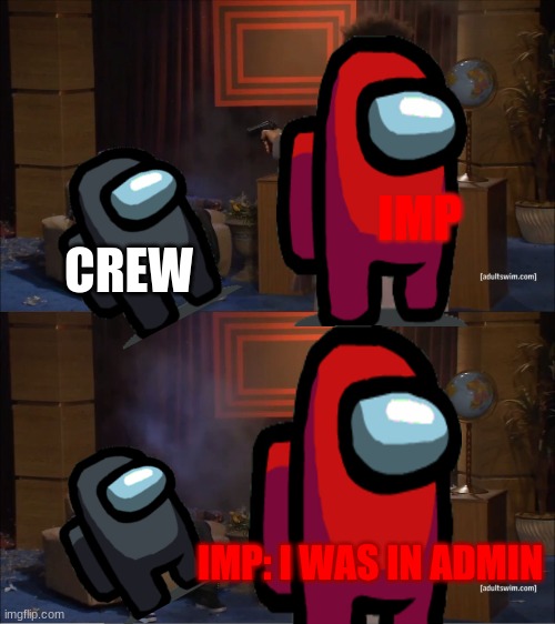 who killed black | IMP; CREW; IMP: I WAS IN ADMIN | image tagged in memes,who killed hannibal | made w/ Imgflip meme maker