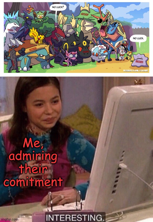 Little help finding out who was trying to sneak in as who? | Me, admiring their comitment | image tagged in icarly interesting | made w/ Imgflip meme maker