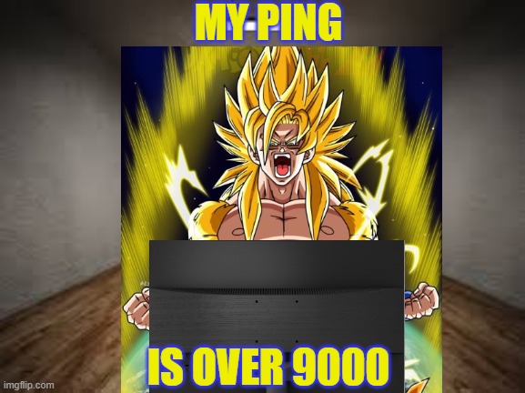 PINGGGGGGGGGGGGGG | MY PING; IS OVER 9000 | image tagged in goku | made w/ Imgflip meme maker