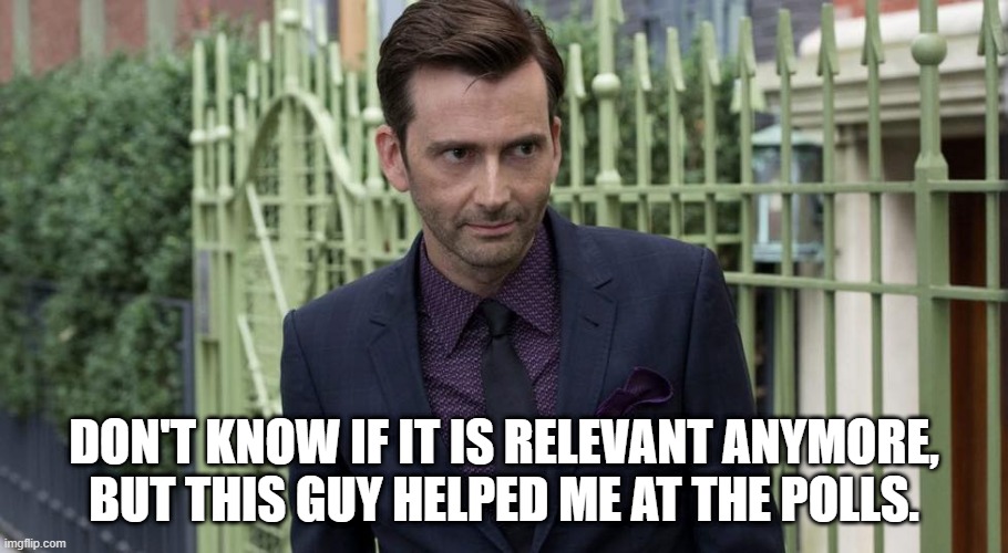 Kilgrave For President | DON'T KNOW IF IT IS RELEVANT ANYMORE, BUT THIS GUY HELPED ME AT THE POLLS. | image tagged in kilgrave,election 2020,2020 sucks,politics,jessica jones | made w/ Imgflip meme maker