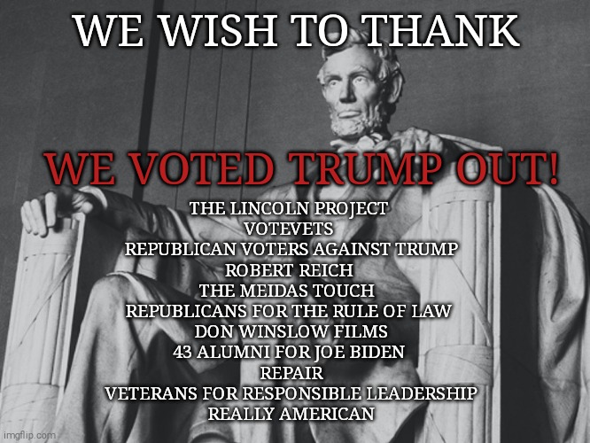 Trump tried to turn us into Russia. Perhaps there's a place for you there Benedict Donald. | WE WISH TO THANK; WE VOTED TRUMP OUT! THE LINCOLN PROJECT 
VOTEVETS 
REPUBLICAN VOTERS AGAINST TRUMP
ROBERT REICH 
THE MEIDAS TOUCH  
REPUBLICANS FOR THE RULE OF LAW 
DON WINSLOW FILMS
43 ALUMNI FOR JOE BIDEN 
REPAIR
VETERANS FOR RESPONSIBLE LEADERSHIP
REALLY AMERICAN | image tagged in memes,donald trump,the lowest scum in history | made w/ Imgflip meme maker