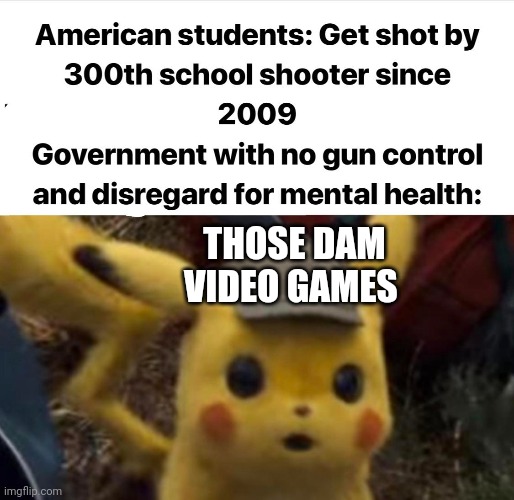 THOSE DAM VIDEO GAMES | made w/ Imgflip meme maker