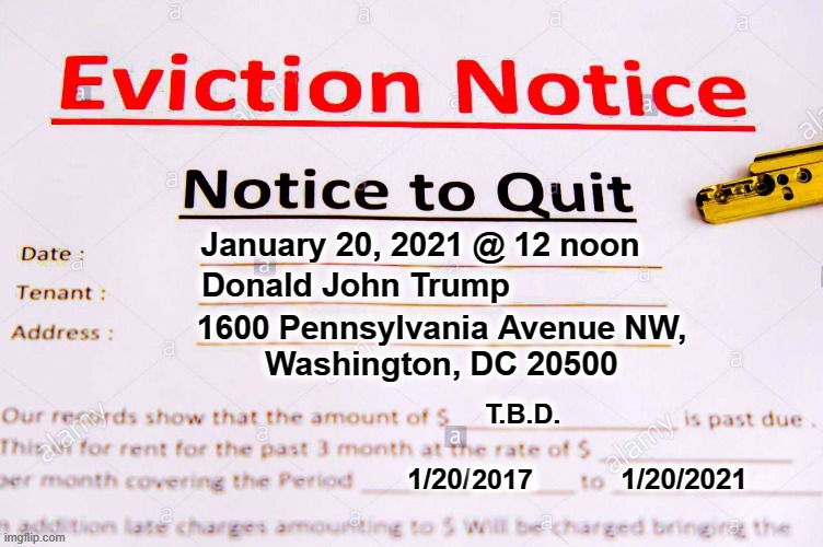 Eviction notice | 2017 | image tagged in bye bye,donald trump,never trump | made w/ Imgflip meme maker