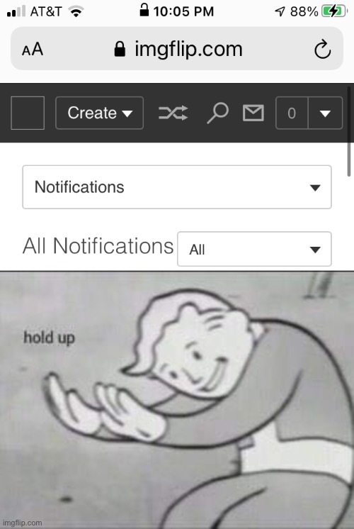 I literally just went to notifs, and this showed up | image tagged in fallout hold up,memes,new update | made w/ Imgflip meme maker