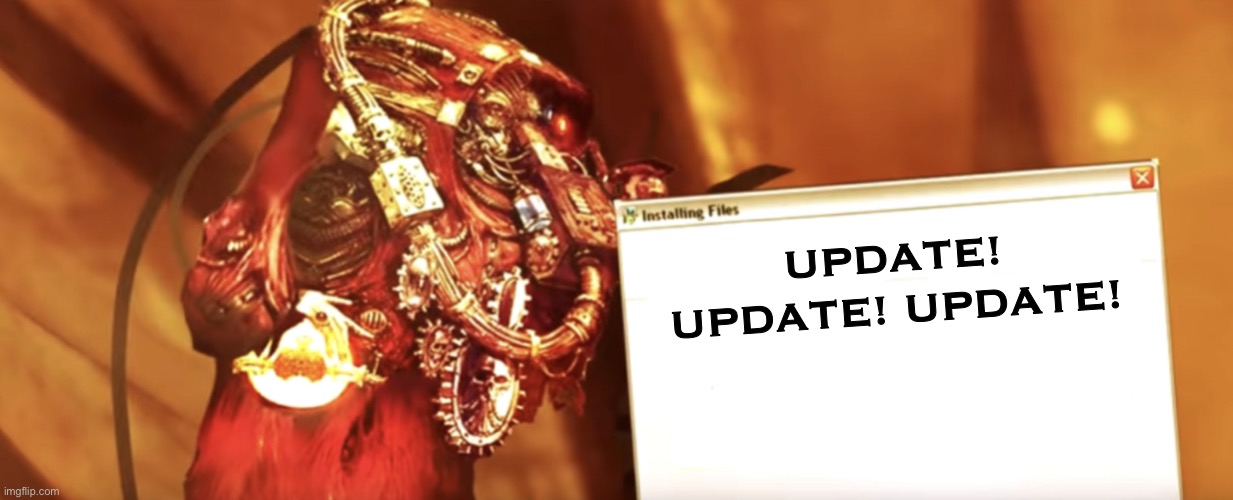 Fabricator-general shows something | UPDATE! UPDATE! UPDATE! | image tagged in fabricator-general shows something | made w/ Imgflip meme maker
