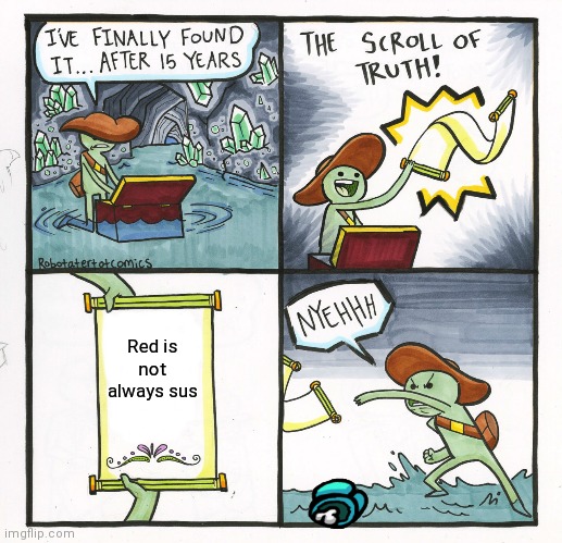 The Scroll Of Truth | Red is not always sus | image tagged in memes,the scroll of truth | made w/ Imgflip meme maker