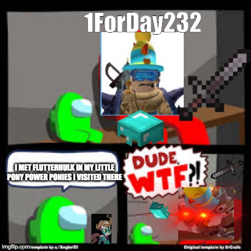 Bruh moment with mlp *Why green mini crewmate* (roblox thingy) | 1ForDay232; I MET FLUTTERHULK IN MY LITTLE PONY POWER PONIES I VISITED THERE | image tagged in savage mini crewmate,bruh moment | made w/ Imgflip meme maker