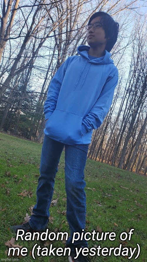 Random picture of me (taken yesterday) | image tagged in memoriesofchurch | made w/ Imgflip meme maker