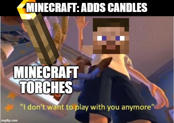 Minecraft torches suddenly become more useless to builders when Mojang adds candles. | MINECRAFT: ADDS CANDLES; MINECRAFT TORCHES | image tagged in andy dropping woody,memes,minecraft | made w/ Imgflip meme maker