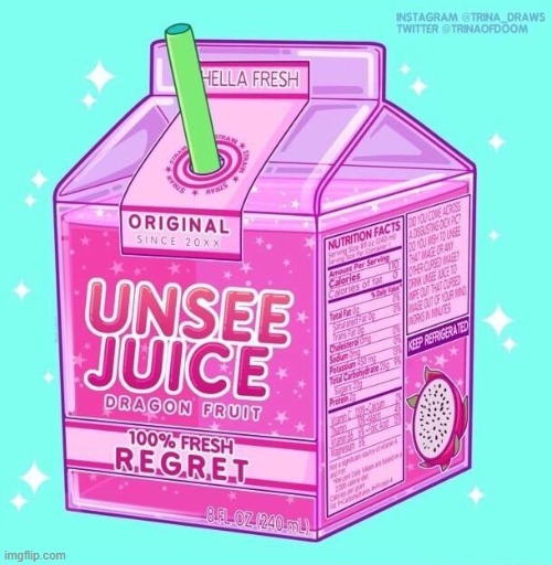 ACTUALL UNSEE JUICE | image tagged in unsee juice | made w/ Imgflip meme maker