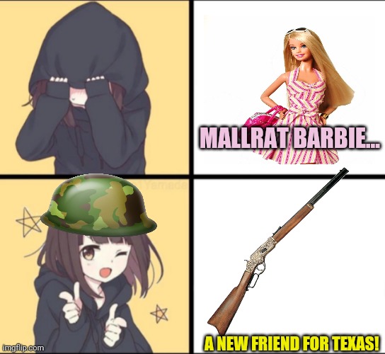 When it's your birthday... | MALLRAT BARBIE... A NEW FRIEND FOR TEXAS! | image tagged in anime drake,cowboy,rifle,barbie,dolls,mookie | made w/ Imgflip meme maker