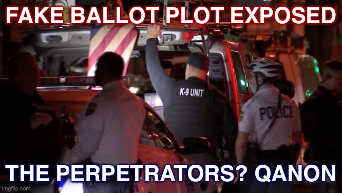 Can’t make this shit up. | FAKE BALLOT PLOT EXPOSED; THE PERPETRATORS? QANON | image tagged in qanon,rigged elections,voter fraud,conservative hypocrisy | made w/ Imgflip meme maker