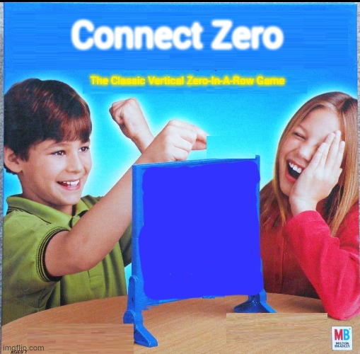 Connect Zero | Connect Zero; The Classic Vertical Zero-In-A-Row Game | image tagged in blank connect four | made w/ Imgflip meme maker