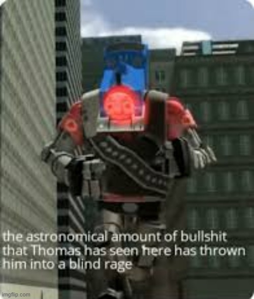 Thomas Bullshit | image tagged in thomas bullshit | made w/ Imgflip meme maker