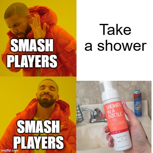 Can we all agree? | Take a shower; SMASH PLAYERS; SMASH PLAYERS | image tagged in memes,drake hotline bling,super smash bros | made w/ Imgflip meme maker