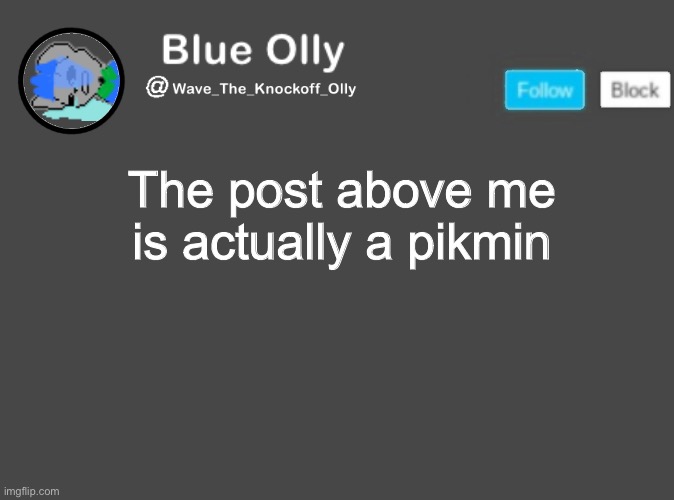 Yesn’t | The post above me is actually a pikmin | image tagged in wave s announcement template | made w/ Imgflip meme maker