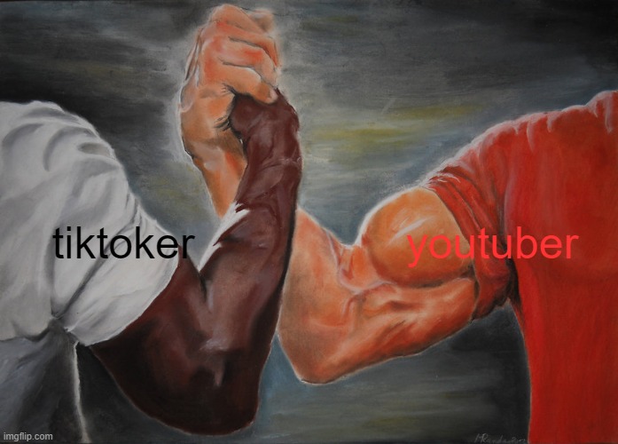 Epic Handshake | youtuber; tiktoker | image tagged in memes,epic handshake | made w/ Imgflip meme maker