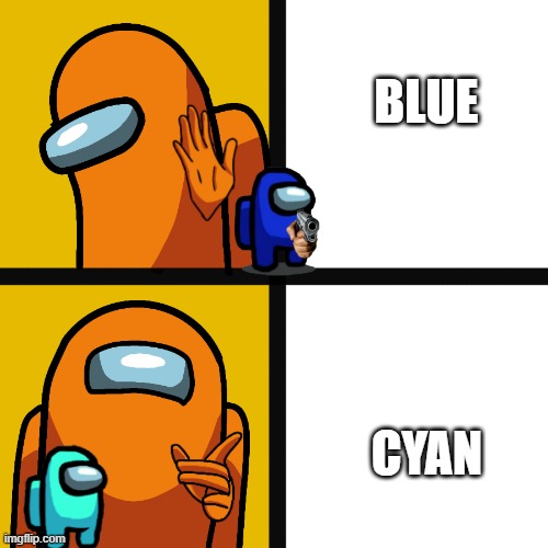 Among Us Drake Meme | BLUE; CYAN | image tagged in among us drake meme | made w/ Imgflip meme maker