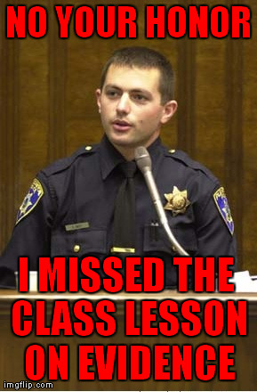 Police Officer Testifying Meme | image tagged in memes,police officer testifying | made w/ Imgflip meme maker