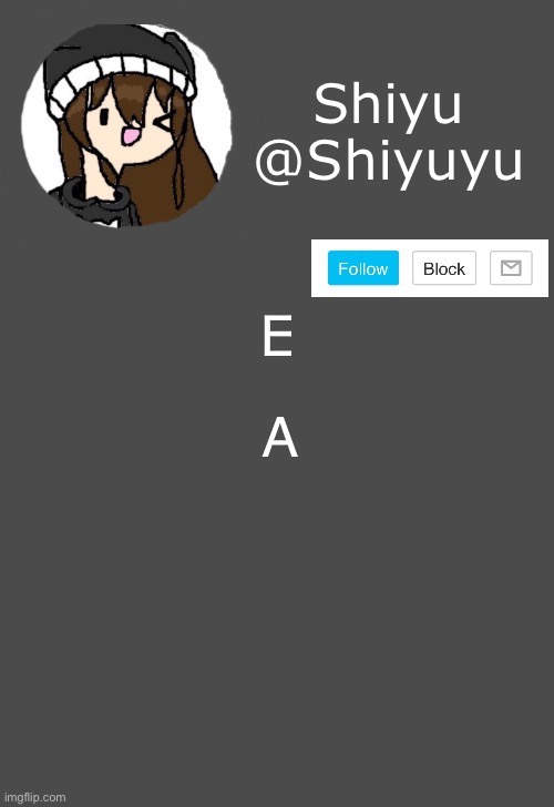 . | E; A | image tagged in shiyu announcement dark mode | made w/ Imgflip meme maker