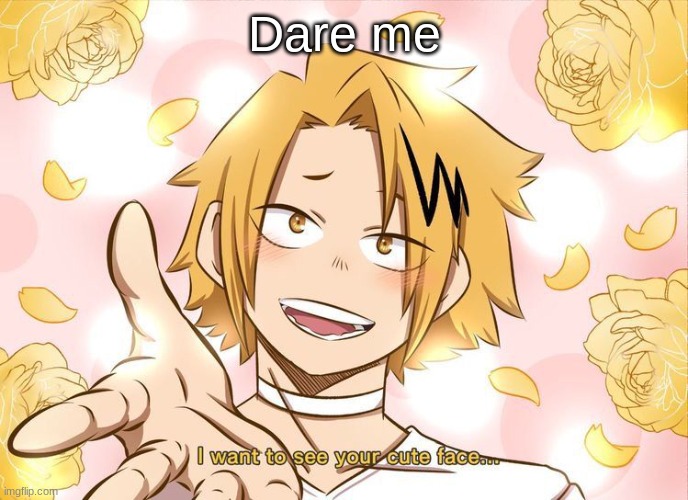 ... | Dare me | made w/ Imgflip meme maker
