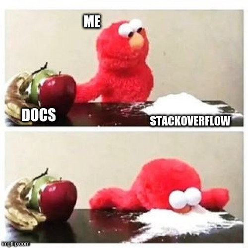 open source project | ME; DOCS; STACKOVERFLOW | image tagged in elmo cocaine | made w/ Imgflip meme maker