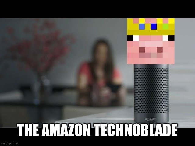 THE AMAZON TECHNOBLADE | made w/ Imgflip meme maker